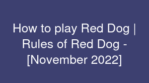 How to play Red Dog | Rules of Red Dog - [November 2022]